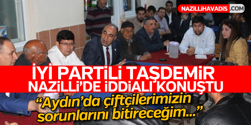 İYİ Partili Taşdemir Nazilli'de iddialı konuştu