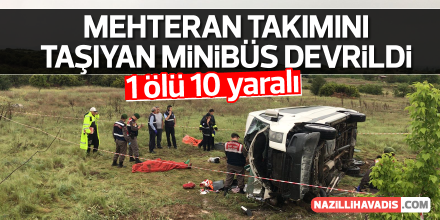 Mehteran takımını taşıyan minibüs devrildi: 1 ölü, 10 yaralı