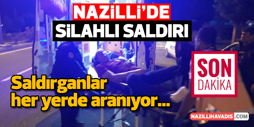 Nazilli'de silahlı saldırı; 1 ağır yaralı