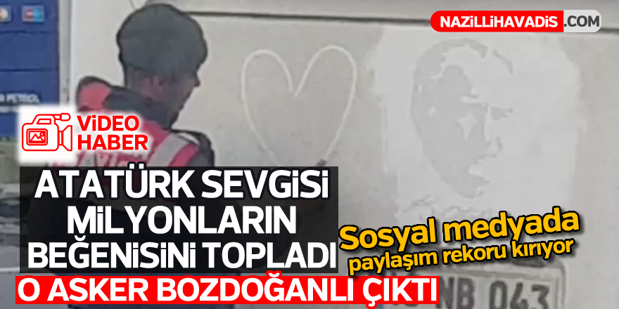 Bozdoğanlı askerin Atatürk sevgisi milyonların beğenisini topladı