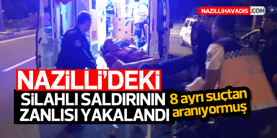 Nazilli'deki silahlı saldırının zanlısı yakalandı