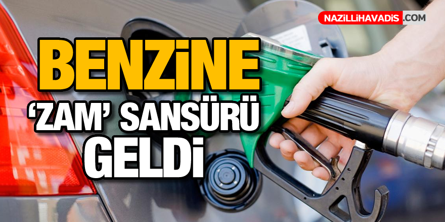 Benzine 'zam' sansürü geldi