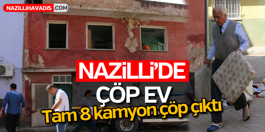 Nazilli'de 'Çöp Ev'