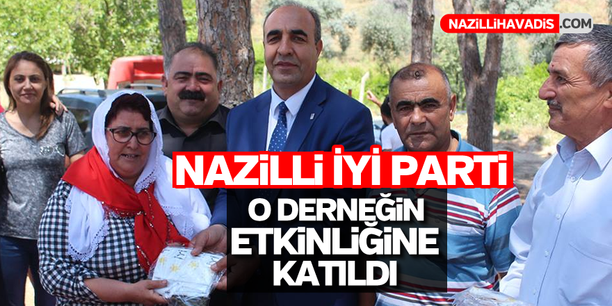 Nazilli İYİ Parti o derneğin etkinliğine katıldı