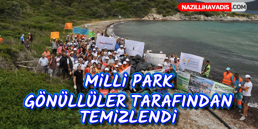 Milli Park gönüllüler tarafından temizlendi