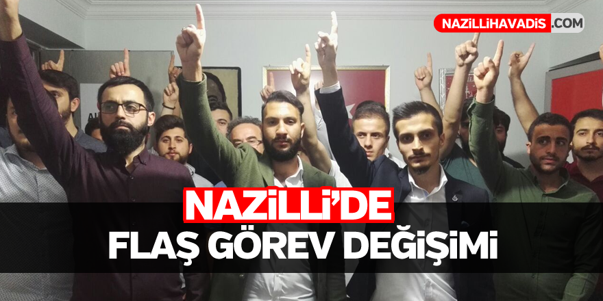 Nazilli’de flaş görev değişimi!