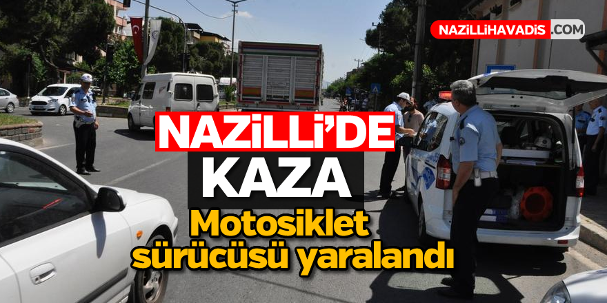 Nazilli'de kaza; 1 yaralı