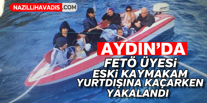 FETÖ üyesi eski kaymakam yurtdışına kaçarken yakalandı