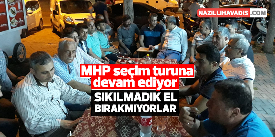 Nazilli MHP seçim turuna devam ediyor