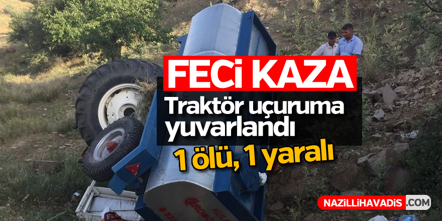 Traktör uçuruma yuvarlandı; 1 ölü, 1 yaralı