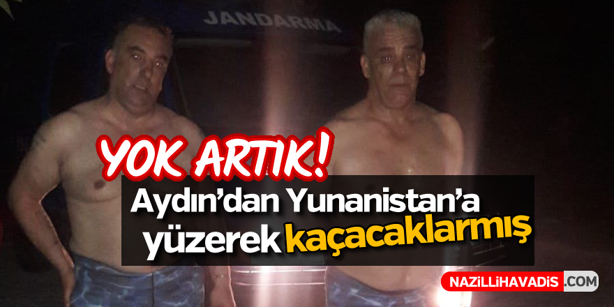 Aydın'dan Yunanistan'a yüzerek kaçacaklardı