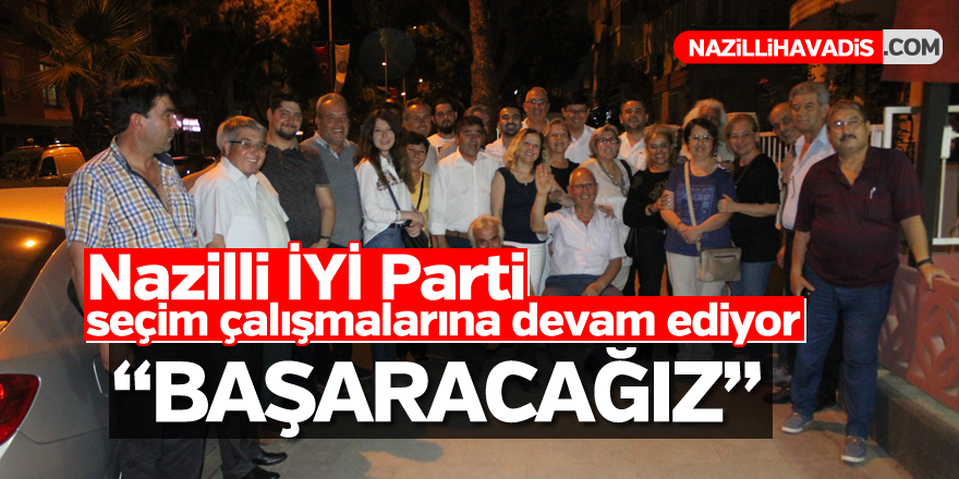 İYİ PARTİLİ ÖZCAN, "BAŞARACAĞIZ"