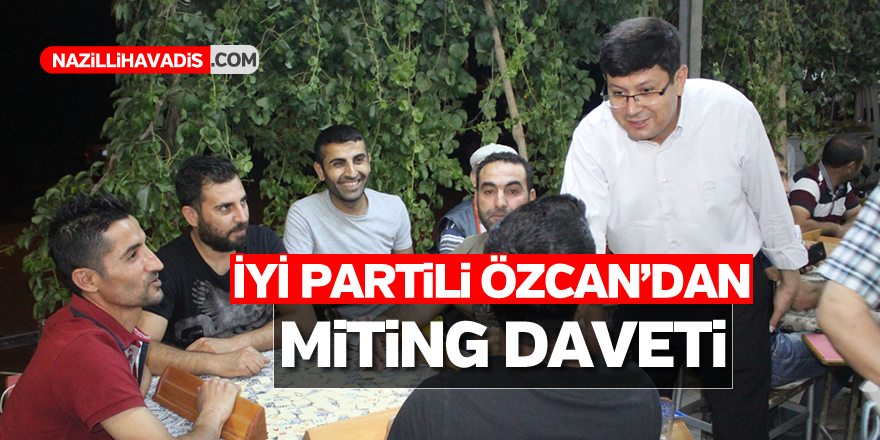 İYİ Partili Özcan’dan miting daveti