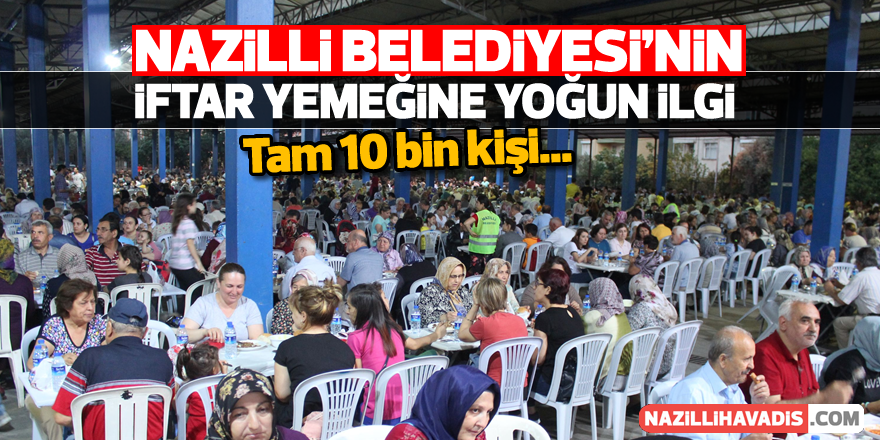 Nazilli Belediyesi’nin iftar yemeğine yoğun ilgi