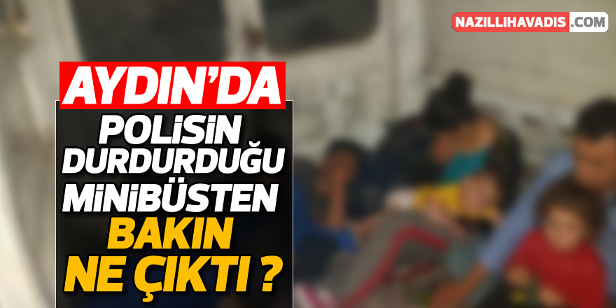 Polisin durdurduğu minibüsten bakın ne çıktı?