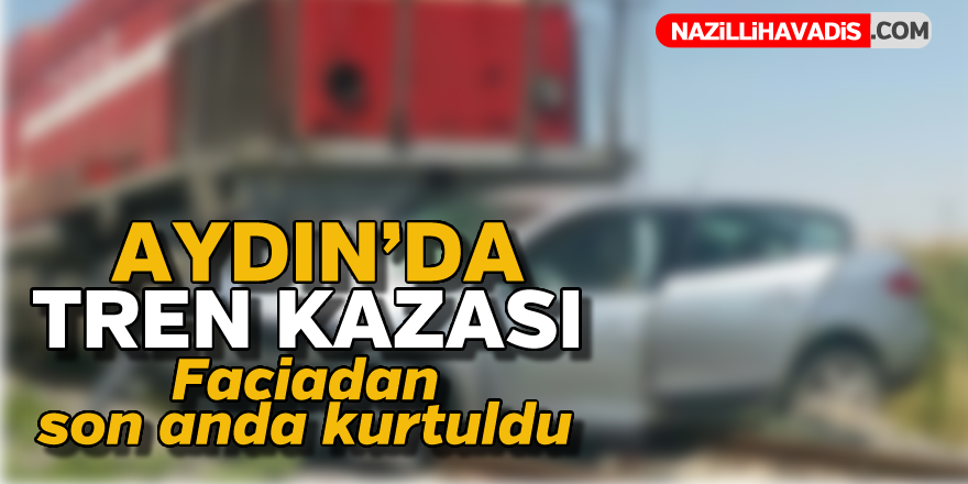 Aydın'da tren kazası