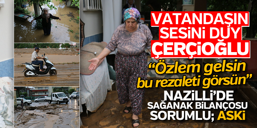 Nazilli'de sağanak bilançosu sorumlu; ASKİ