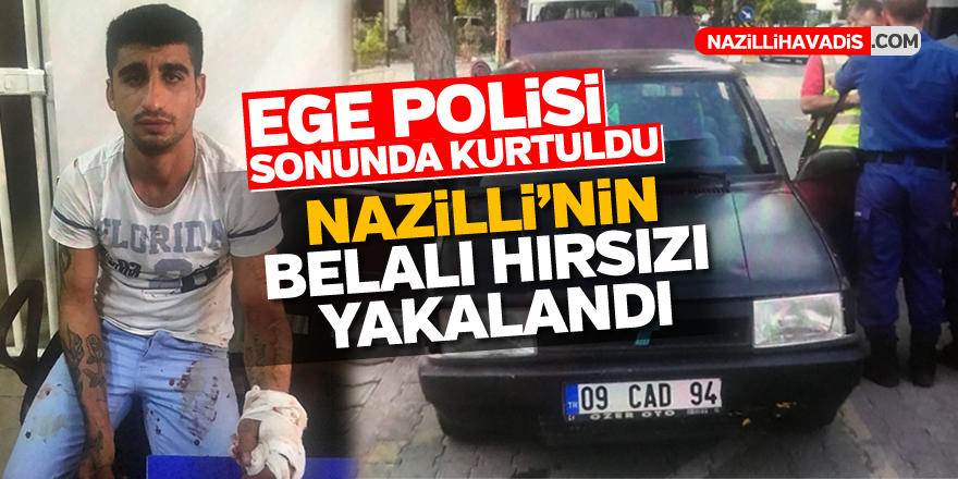 Nazilli'nin belalı hırsızı yakayı ele verdi