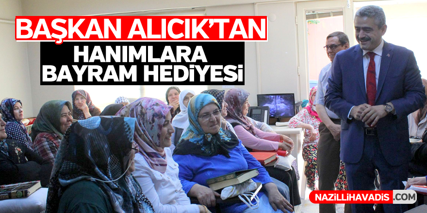 Başkan Alıcık’tan hanımlara bayram hediyesi