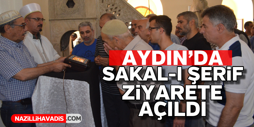 Sakal-ı Şerif Aydın'da ziyarete açıldı