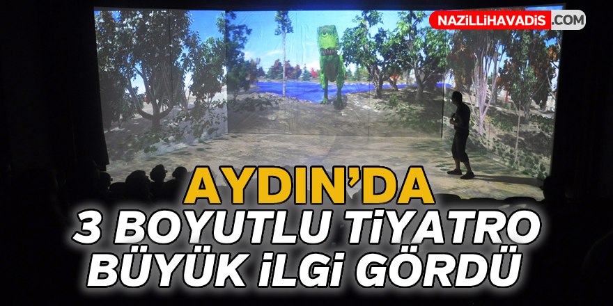 3 boyutlu tiyatro Aydın'da büyük ilgi gördü