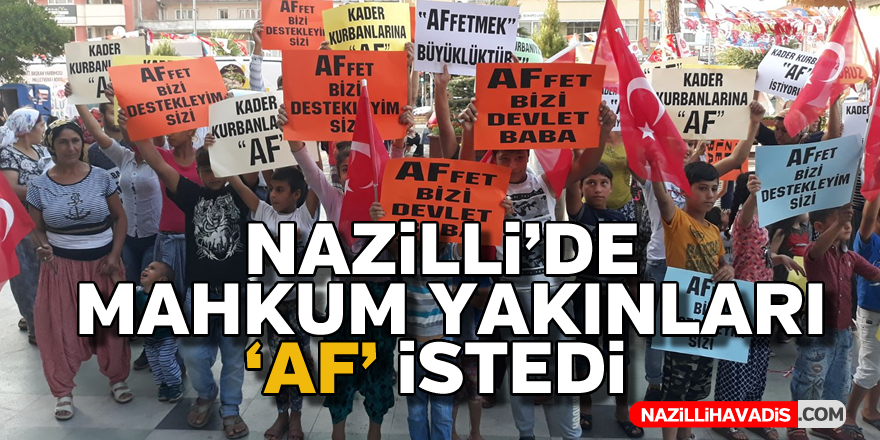 Nazilli'de mahkum yakınları 'AF' istedi