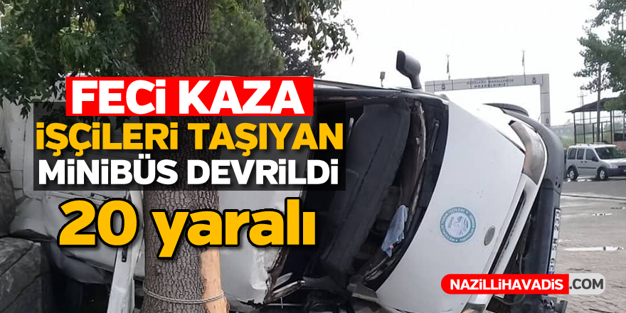 Tarım işçilerini taşıyan minibüs devrildi: 20 yaralı