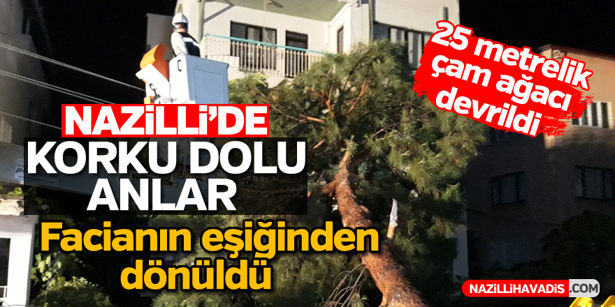 Nazilli'de korku dolu anlar