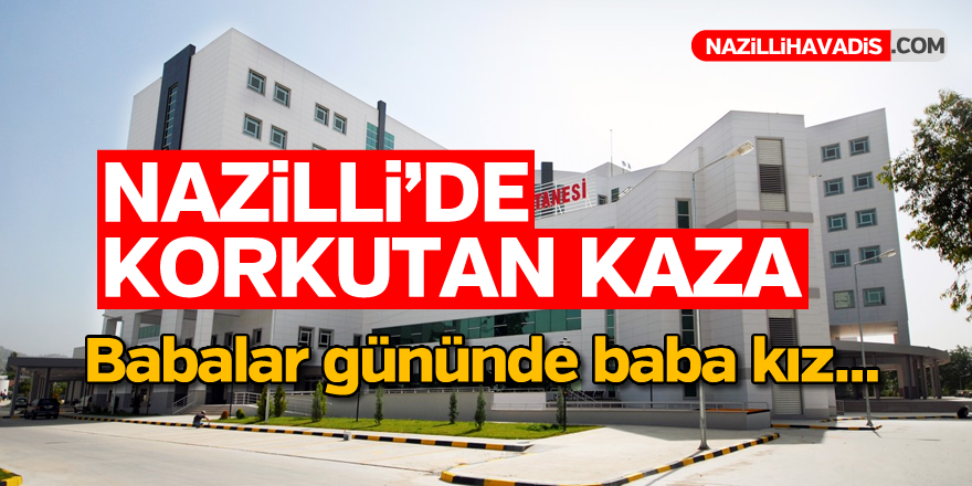 Nazilli'de korkutan kaza