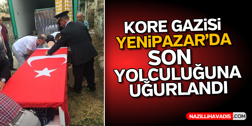 Kore Gazisi Yenipazar'da son yolculuğuna uğurlandı