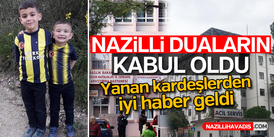 Yanan kardeşlerden iyi haber geldi