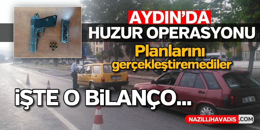 Aydın'da huzur operasyonu