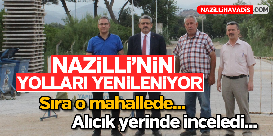 Nazilli'nin yolları yenileniyor