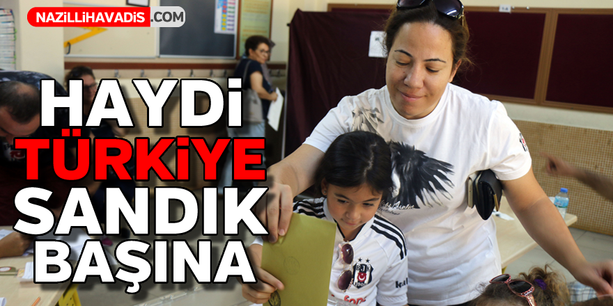 Haydi Türkiye sandık başına