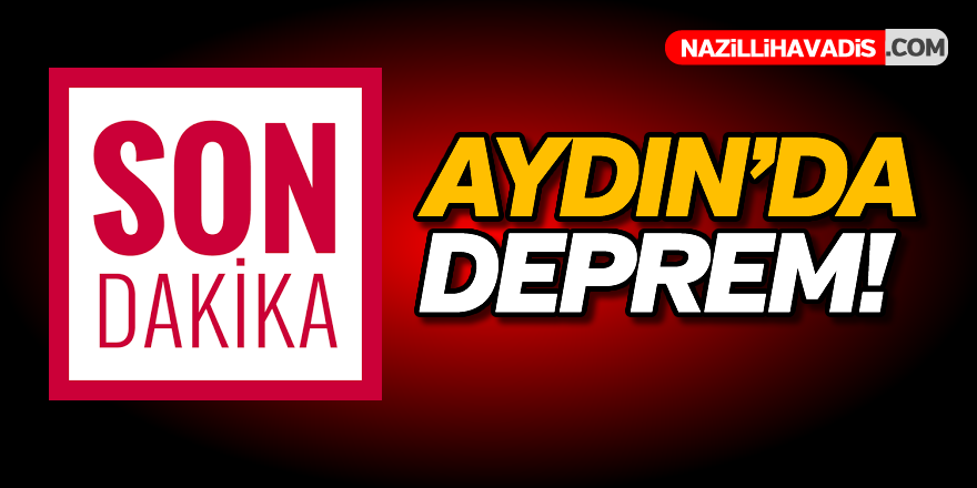 Aydın'da deprem!