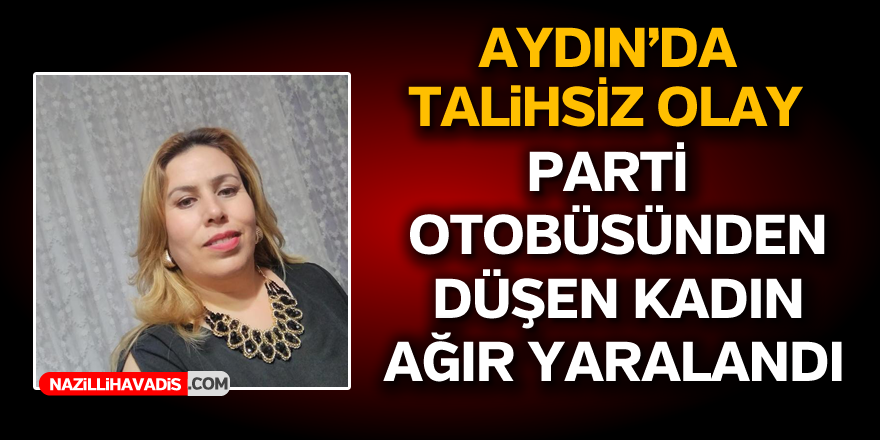 Parti otobüsünden düşen kadın ağır yaralandı