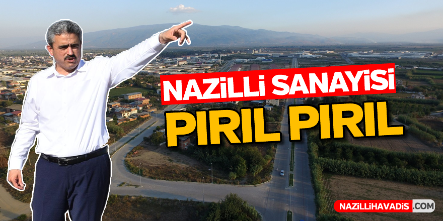 Nazilli sanayisi pırıl pırıl