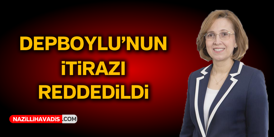 Depboylu'nun itirazı reddedildi