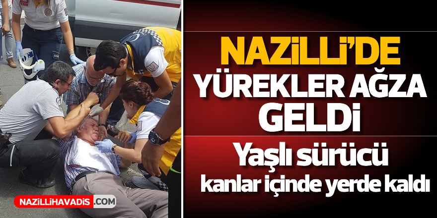 Nazilli'de yürekler ağza geldi