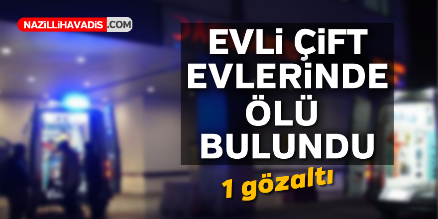 Evli çift evlerinde ölü bulundu