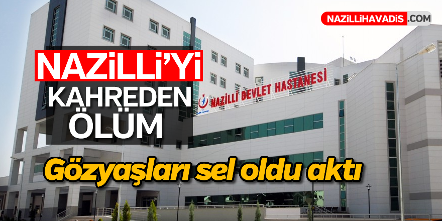 Nazilli'yi kahreden ölüm!