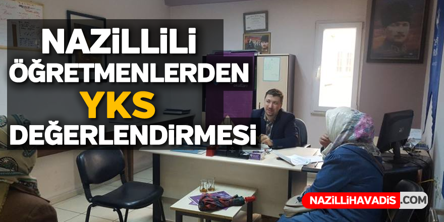 Nazillili öğretmenlerden YKS değerlendirmesi