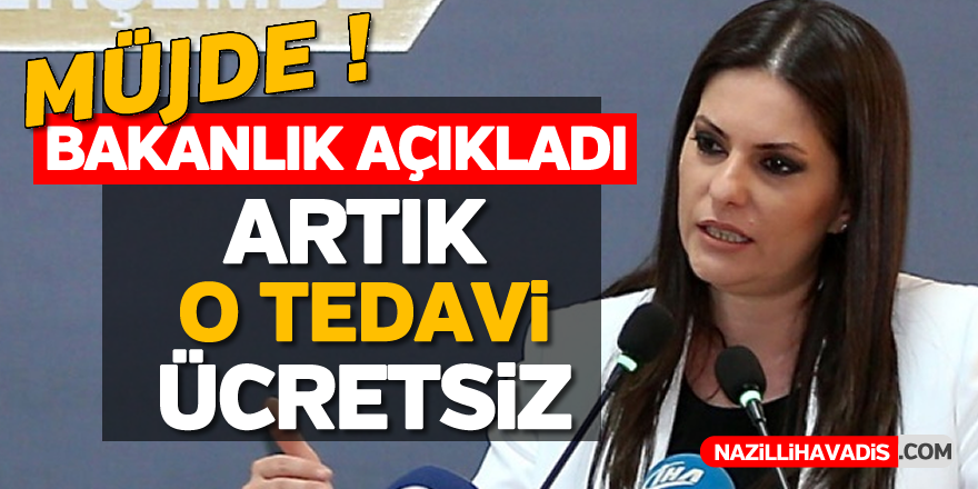 Artık o tedavi ücretsiz