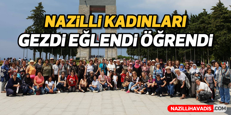 Kadınlar gezdi eğlendi öğrendi