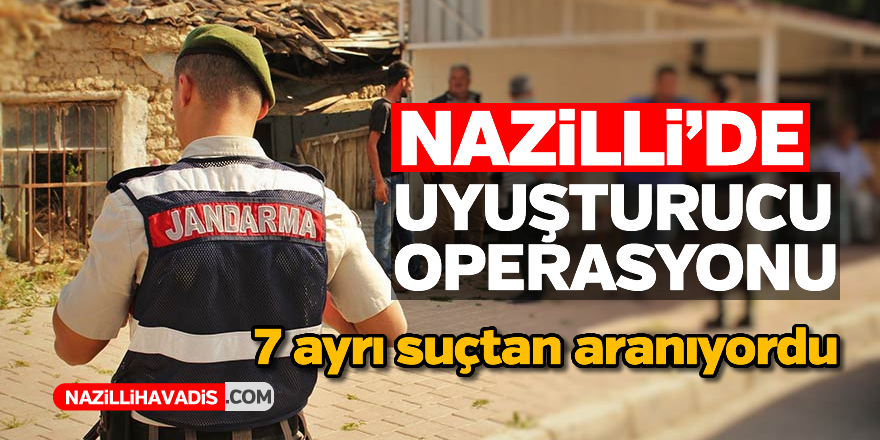 Nazilli'de zehir operasyonu