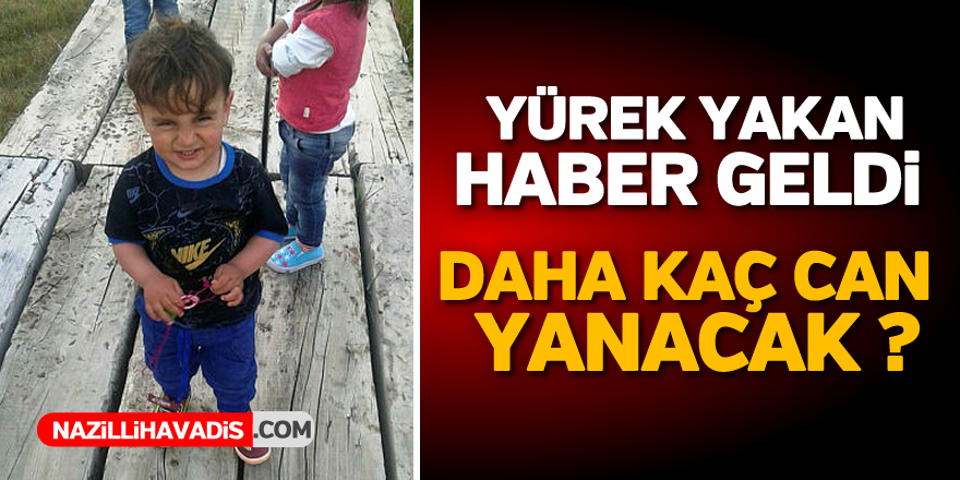 Yürek yakan haber geldi...