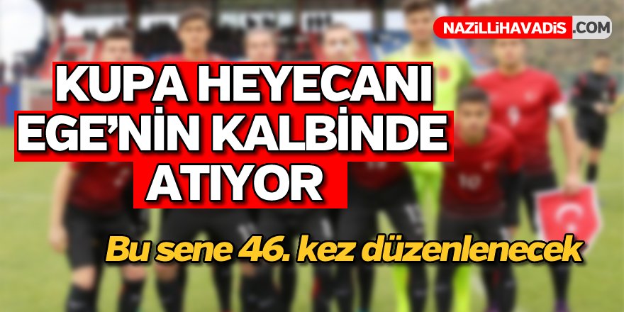 Kupa Heyecanı Ege'nin Kalbinde Atıyor