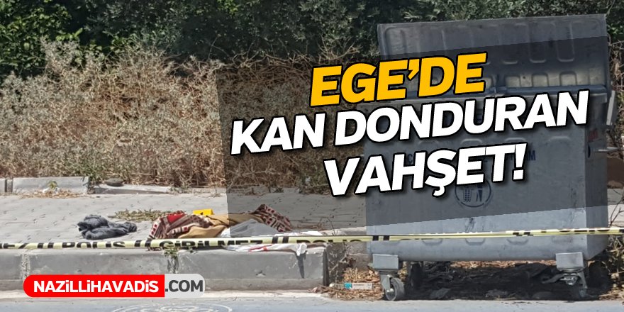 Ege'de Kan Donduran Vahşet