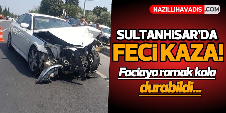 Sultanhisar'da Feci Kaza!