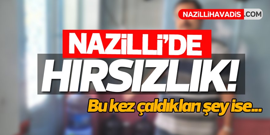 Nazilli'de hırsızlık!